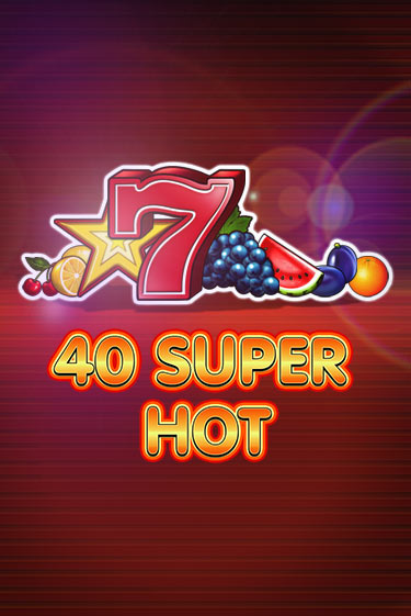 40 Super Hot - играть онлайн | Азартмания - без регистрации