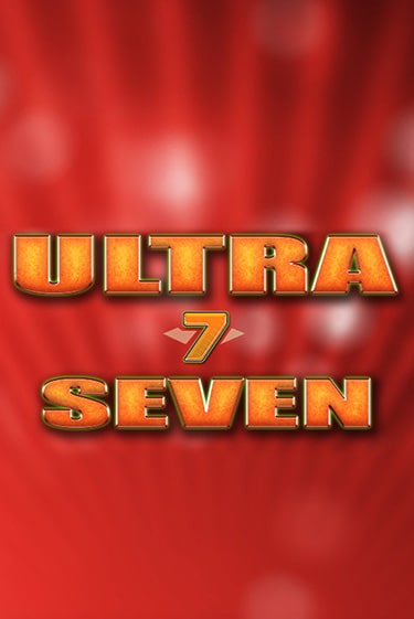 Ultra Seven - играть онлайн | Азартмания - без регистрации